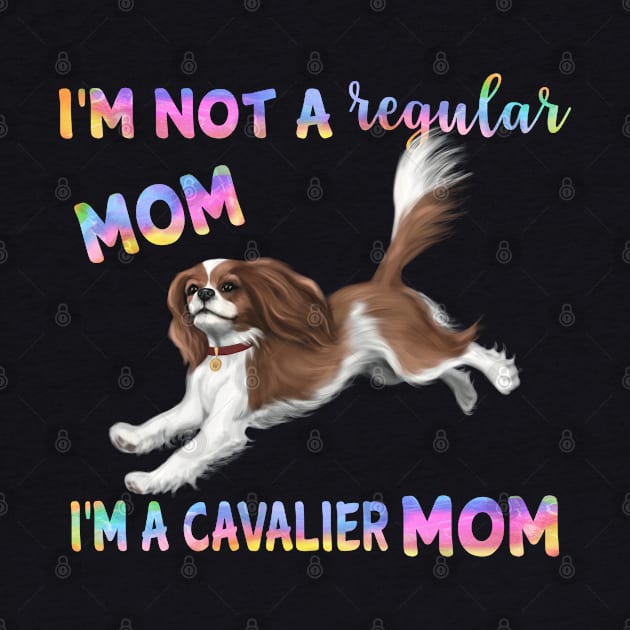 I'm Not a Regular Mom, I'm a Cavalier Mom, Blenheim by Cavalier Gifts